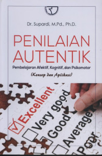 Penilaian Autentik Pembelajaran Afektif, Kognitif, dan Psikomotor: Konsep dan Aplikasi