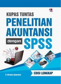 Kupas Tuntas Penelitian Akuntansi Dengan SPSS Edisi Lengkap / Pustaka Baru Press