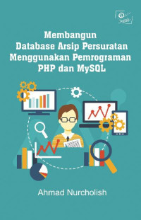 Membangun database arsip persuratan menggunakan pemrograman PHP dan Mysql: studi kasus pada Kantor Balai Taman Nasional Gunung Rinjani