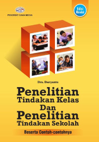 Penelitian Tindakan Kelas dan Penelitian Tindakan Sekolah Ed. Revisi