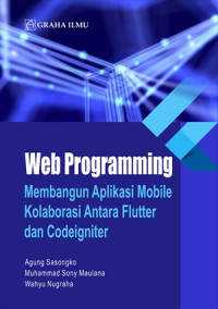 Web Programming; Membangun Aplikasi Mobile Kolaborasi Antara Flutter dan Codeigniter