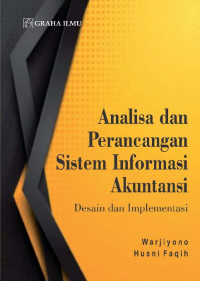 Analisa dan Perancangan Sistem Informasi Akuntansi; Desain dan Implementasi