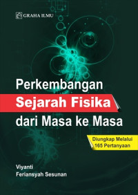 Perkembangan Sejarah Fisika dari Masa Ke Masa; Diungkap Melalui 165 Pertanyaan