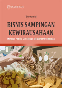 Bisnis Sampingan Kewirausahaan; Menggali Potensi Diri Sebagai Ide Sumber Pendapatan