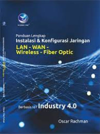 Panduan Lengkap Instalasi dan Konfigurasi Jaringan LAN-WAN-Wireless-Fiber Optic Berbasis IoT Industry 4.0