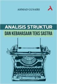 Image of ANALISIS STRUKTUR DAN KEBAHASAAN TEKS SASTRA