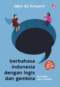 Berbahasa Indonesia dengan Logis dan Gembira (New Cover)