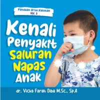 Kenali Penyakit Saluran Napas Anak, Panduan Ortu Kekinian Vol. 3