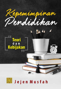 KEPEMIMPINAN PENDIDIKAN: Teori dan Kebijakan