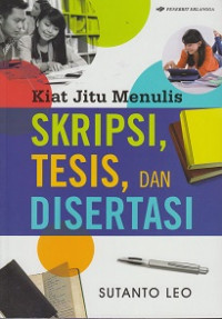 KIAT JITU MENULIS SKRIPSI, TESIS & DISERTASI