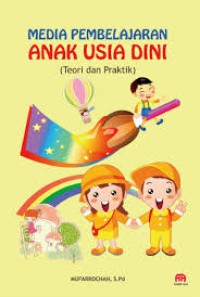 Image of MEDIA PEMBELAJARAN ANAK USIA DINI (TEORI DAN PRAKTIK)