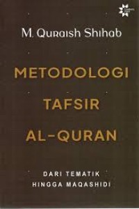 Image of METODOLOGI TAFSIR AL-QURAN : Dari Tematik hingga Maqasidhi