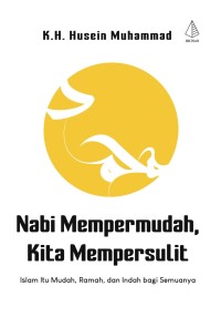 Nabi Mempermudah, Kita Mempersulit