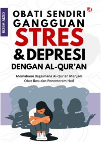 Obati Sendiri Gangguan Stres & Depresi dengan Al-Qur'an