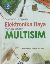 Panduan Lengkap Elektronika Daya Menggunakan Multisim