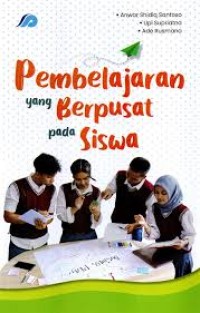 Image of PEMBELAJARAN YANG BERPUSAT PADA SISWA