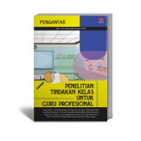 Image of PENELITIAN TINDAKAN KELAS UNTUK GURU PROFESIONAL