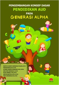 Image of Pengembangan Konsep Dasar Pendidikan AUD Pada Generasi ALPHA