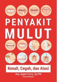 Image of Penyakit Mulut. Kenali, Cegah, dan Atasi