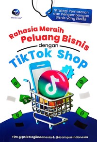 Rahasia Meraih Peluang Bisnis Dengan TikTok Shop