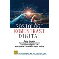 Image of SOSIOLOGI KOMUNIKASI DIGITAL: RELASI MANUSIA TEKNOLOGI MEDIA