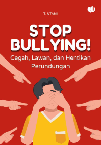 Image of Stop Bullying: Cegah, Lawan, dan Hentikan Perundungan