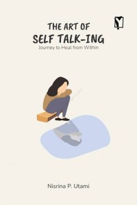 Image of The Art of Self Talk -ing : Journey to Heal From Within