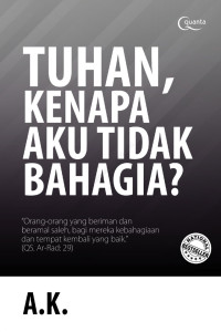 TUHAN. KENAPA AKU TIDAK BAHAGIA?