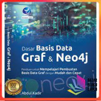 Dasar Basis Data Graf Dan Neo4j, Panduan Untuk Mempelajari Pembuatan Basis Data Graf Dengan Mudah Dan Cepat
