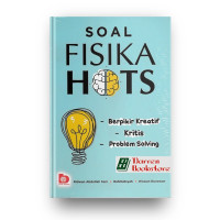 Soal Fisika HOTS, Berfikir Kreatif,Kritis,Problem Solving