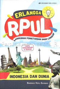 Erlangga RPUL rangkuman pengetahuan umum lengkap : Indonesia dan Dunia