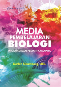 Media Pembelajaran Biologi; Produksi dan Pemanfaatannya