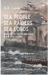 Sea People Sea Raiders Sea Lords a history of The Sulawesi Seas In The 19th Century